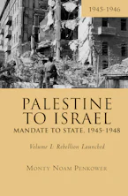 Palestine to Israel: Mandate to State, 1945-1948 (Volume I)
